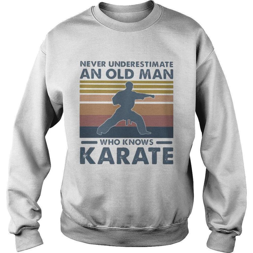 Never Underestimate An Old Man Who Knows KarateRetro Sweatshirt